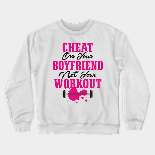 Cheat On your boyfriend not your workout Crewneck Sweatshirt by Lin Watchorn 